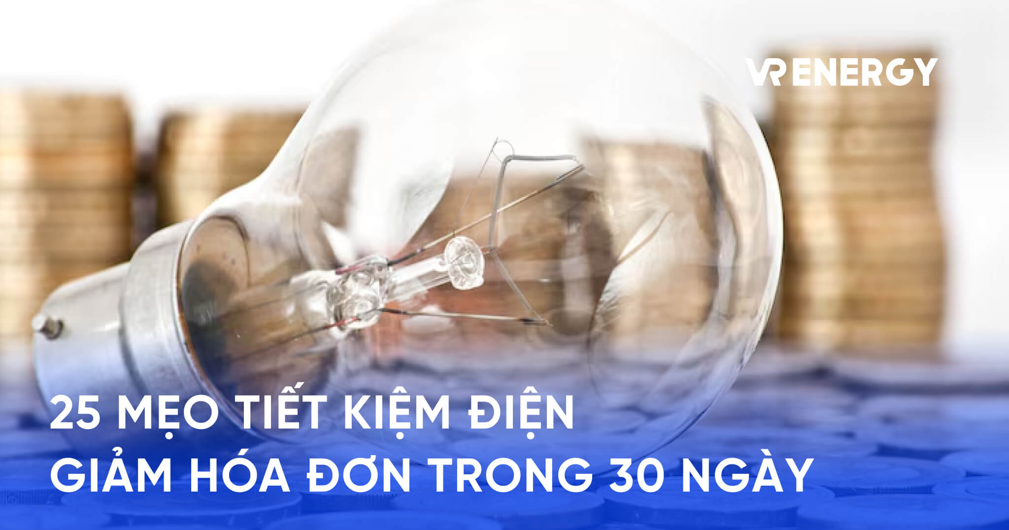 Tiết kiệm điện: 25 mẹo giảm hóa đơn trong 30 ngày