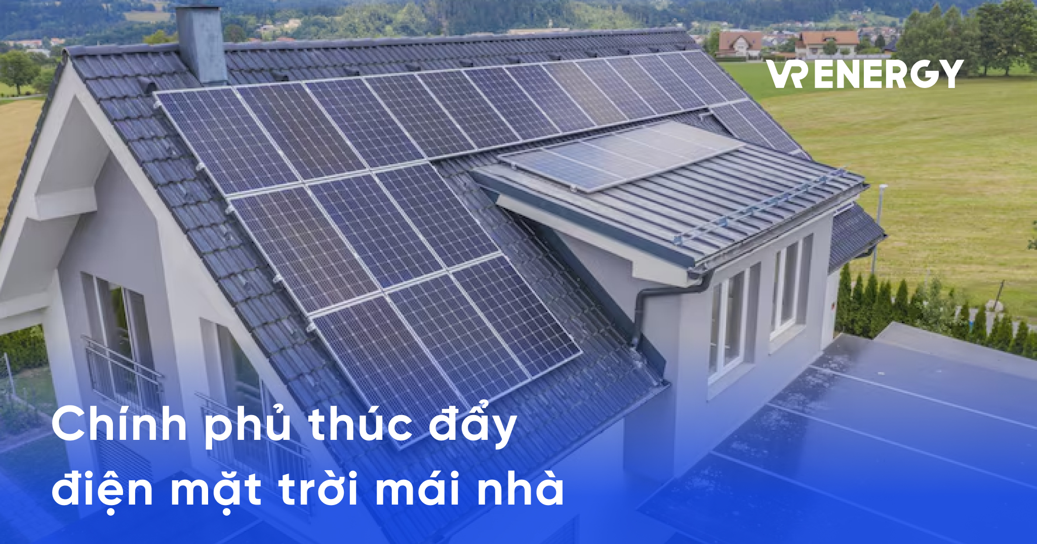 Chính phủ thúc đẩy điện mặt trời mái nhà và pin lưu trữ